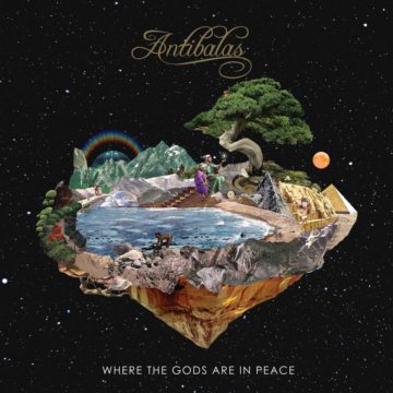 ANTIBALAS - WHERE THE GODS ARE IN PEACE