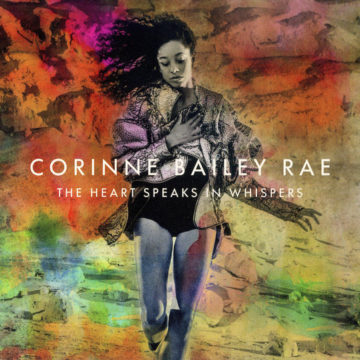 CORINNE BAILEY RAE - THE HEART SPEAKS IN WHISPERS