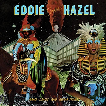 EDDIE HAZEL - GAME, DAMES AND GUITAR THANGS